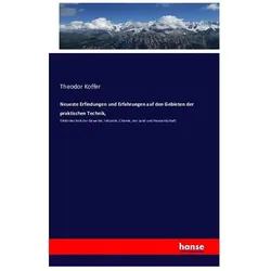 Neueste Erfindungen und Erfahrungen auf den Gebieten der praktischen Technik, Fachbücher von Theodor Koffer