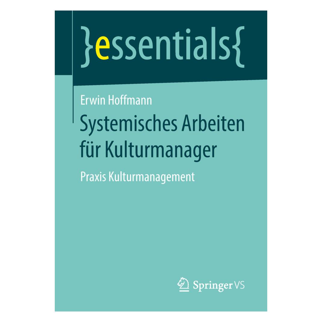 Springer Systemisches Arbeiten für Kulturmanager (Deutsch, Softcover, Erwin Hoffmann) (35150990)