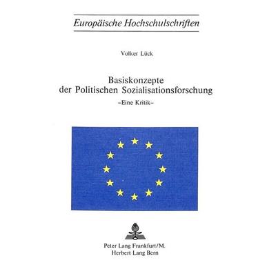 Basiskonzepte der politischen Sozialisationsforschung, Taschenbuch von Volker Lück, Peter Lang AG, Internationaler Verlag der Wissenschaften,