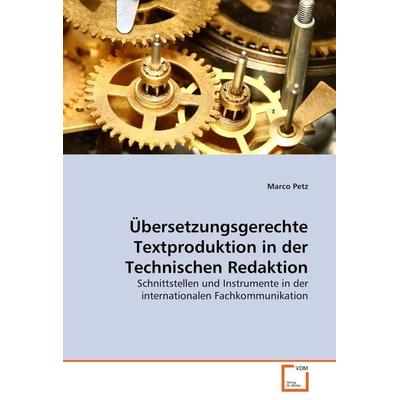 Übersetzungsgerechte Textproduktion in der Technischen Redaktion, Taschenbuch von Marco Petz, VDM, 978-3-639-05693-8