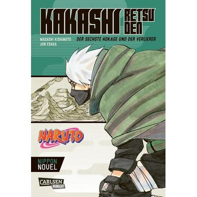 Naruto - Kakashi Retsuden: Der sechste Hokage und der Verlierer (Nippon Novel), Taschenbuch von Masashi Kishimoto,Jun Esaka, Carlsen