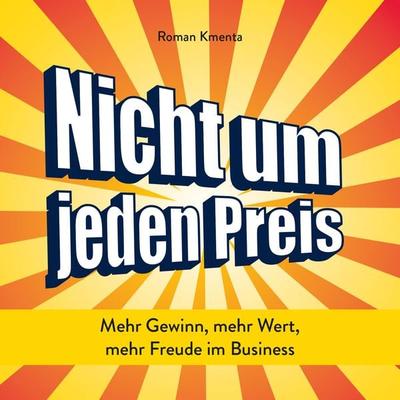 Nicht um jeden Preis - Roman Kmenta, Audio, 4061707178535
