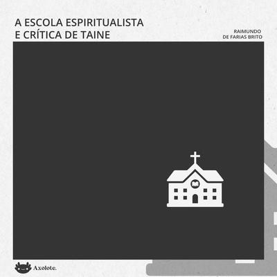 A escola espiritualista e a crítica de Taine - Farias Brito, Audio, 9786585266666