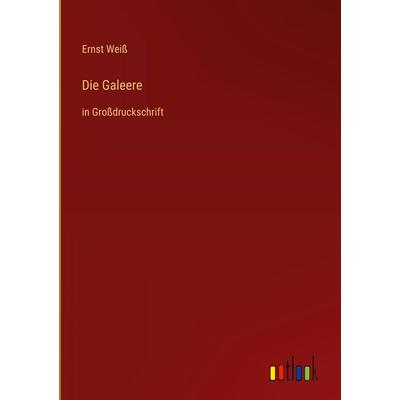Die Galeere, Gebundene Ausgabe von Ernst Weiss, Outlook, 978-3-368-46963-4
