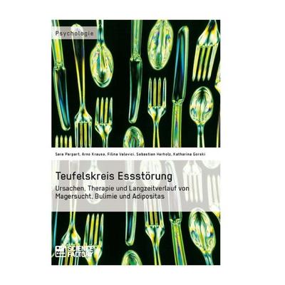 Teufelskreis Essstörung, Taschenbuch von Sarah Parpart,Arno Krause,Filina Valevici,Sebastian Herholz,Katharina Gorski, ScienceFactory,