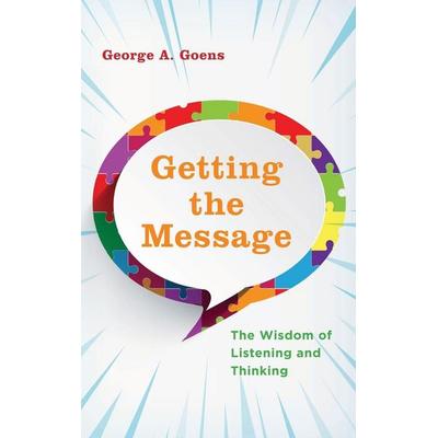 Getting the Message, Gebundene Ausgabe von George A. Goens, Rowman & Littlefield, 978-1-4758-5384-1