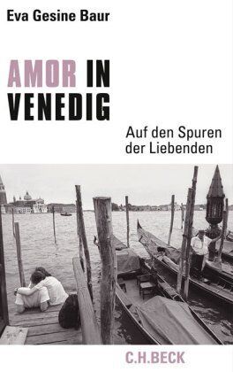 Baur, Eva Gesine - Amor in Venedig: Auf den Spuren der Liebenden - Preis vom 11.10.2026 15:43:13 h