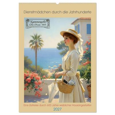 Dienstmädchen durch die Jahrhunderte (Wandkalender 2027 DIN A2 hoch), CALVENDO Monatskalender