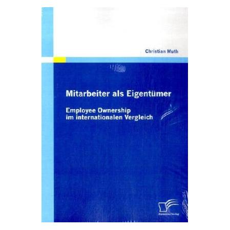 Diplomica Mitarbeiter als Eigentümer - Employee Ownership im internationalen Vergleich (Deutsch, Softcover, Christian Muth) (7240687)