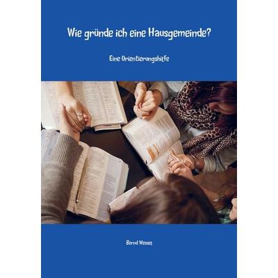 Wie gründe ich eine Hausgemeinde?, Taschenbuch von Bernd Wessel, Mybestseller, 978-94-6318-154-9