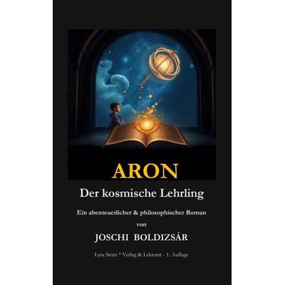 Aron, Taschenbuch von Joschi Boldizsár, BoD – Books on Demand, 978-3-696-38545-3