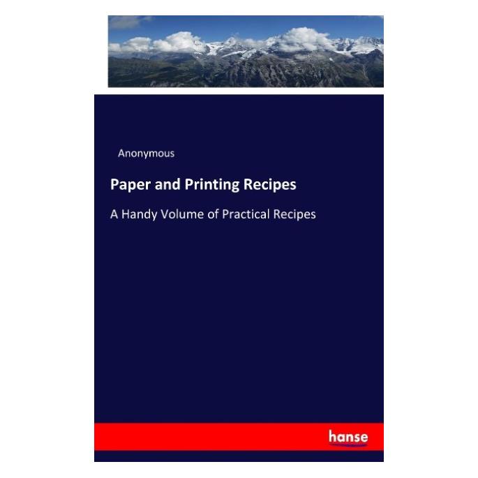 Hansebooks Paper and Printing Recipes (Englisch, Softcover, Anonymous) (57145402)