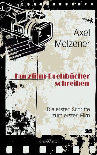 Axel Melzener - Kurzfilm-Drehbücher schreiben: Die ersten Schritte zum ersten Film - Preis vom 14.10.2026 23:07:16 h