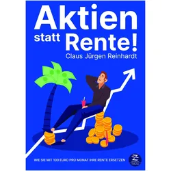 Aktien statt Rente!, Ratgeber von Claus Jürgen Reinhardt