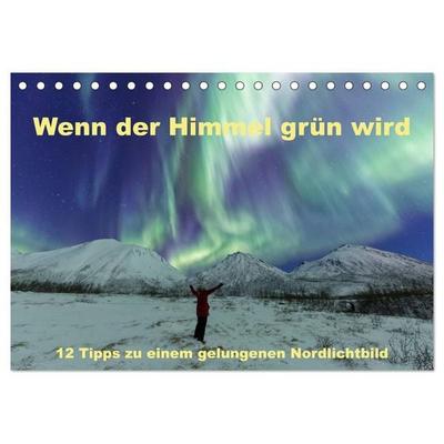 Wenn der Himmel grün wird (Tischkalender 2026 DIN A5 quer), CALVENDO Monatskalender