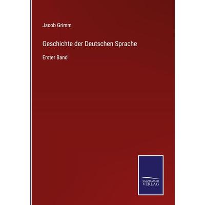 Geschichte der Deutschen Sprache, Gebundene Ausgabe von Jacob Grimm, Outlook, 978-3-375-05359-8