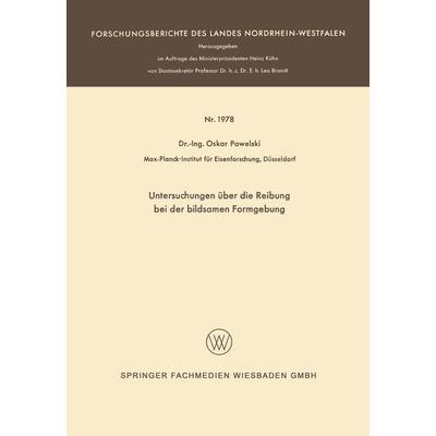 Untersuchungen über die Reibung bei der bildsamen Formgebung, Taschenbuch von Oskar Pawelski, VS Verlag für Sozialwissenschaften, 978-3-663-06562-3