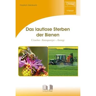 Das lautlose Sterben der Bienen, Taschenbuch von Friedrich Hainbuch, Neue Brehm-Bücherei UG (haftungsbeschränkt), 978-3-89432-135-2