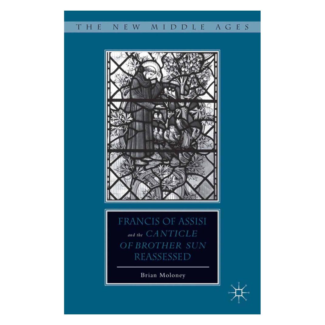 Springer Francis of Assisi and His 'Canticle of Brother Sun' Reassessed (Englisch, Softcover, B. Moloney) (55835980)