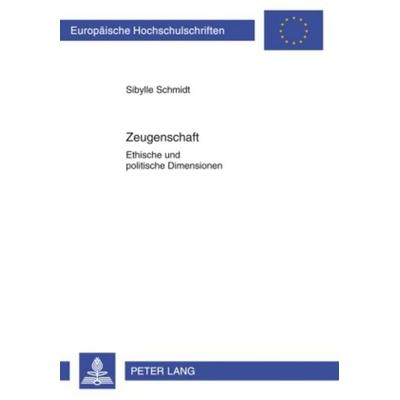Zeugenschaft, Taschenbuch von Sibylle Schmidt, Peter Lang GmbH, Internationaler Verlag der Wissenschaften, 978-3-631-58756-0