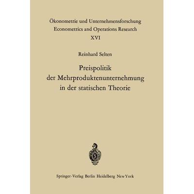 Preispolitik der Mehrproduktenunternehmung in der statischen Theorie, Taschenbuch von R. Selten, Springer Berlin, 978-3-642-48889-4
