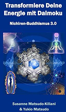 Matsudo-Kiliani, Dr. Susanne - Transformiere Deine Energie mit Daimoku: Nichiren-Buddhismus 3.0 - Preis vom 10.10.2026 11:48:34 h