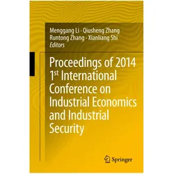 Proceedings of 2014 1st International Conference on Industrial Economics and Industrial Security, Fachbücher von Menggang Li, Qiusheng Zhang, Xianliang Shi, Runtong Zhang et al