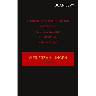Vier Erzählungen, Taschenbuch von Juan Levy, BoD – Books on Demand, 978-3-7519-7745-6