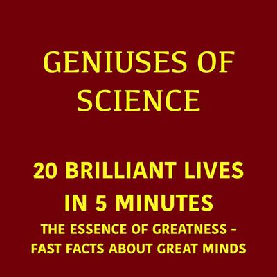 Geniuses of Science – 20 Brilliant Lives in 5 Minutes - 5 Minutes,5 Minute Biographies,George Fritsche, Audio, 9783754521649
