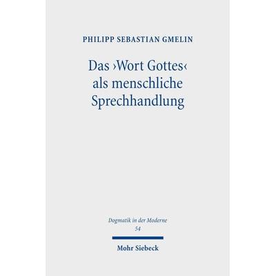 Das 'Wort Gottes' als menschliche Sprechhandlung, Taschenbuch von Philipp Sebastian Gmelin, Mohr Siebeck, 978-3-16-162778-1