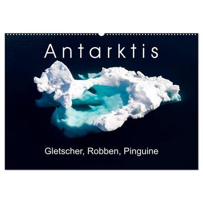 Antarktis Gletscher, Robben, Pinguine (Wandkalender 2027 DIN A2 quer), CALVENDO Monatskalender