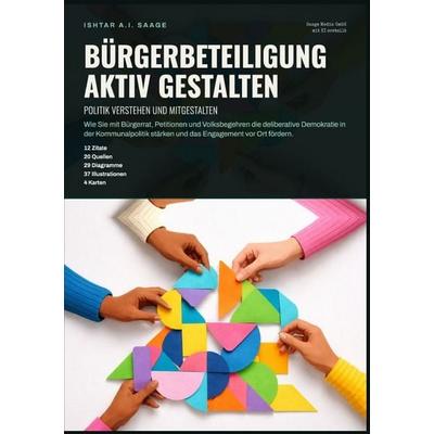 Bürgerbeteiligung aktiv gestalten: Politik verstehen und mitgestalten, Taschenbuch von Ishtar A.I. Saage, Epubli, 978-3-565-56683-9
