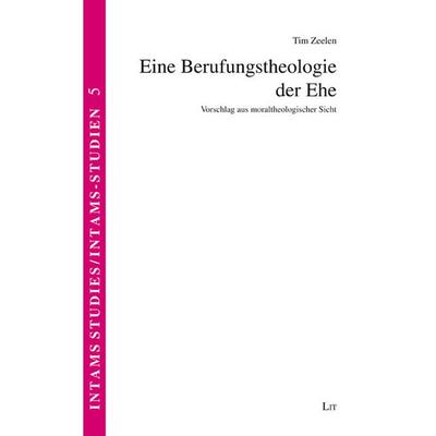 Eine Berufungstheologie der Ehe, Taschenbuch von Tim Zeelen, Lit Verlag, 978-3-643-15593-1