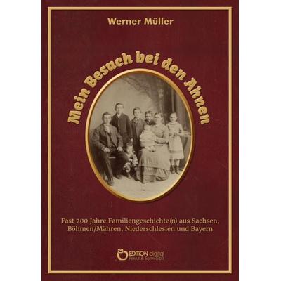 Mein Besuch bei den Ahnen, Taschenbuch von Werner Müller, Edition Digital, 978-3-96521-204-6
