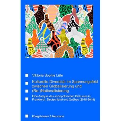 Kulturelle Diversität im Spannungsfeld zwischen Globalisierung und (Re-)Nationalisierung, Taschenbuch von Viktoria Sophie Lühr, Königshausen u.