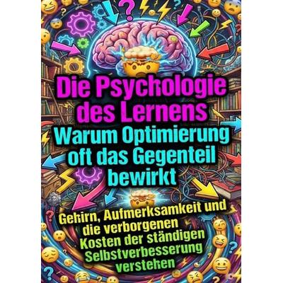 Die Psychologie des Lernens: Warum Optimierung oft das Gegenteil bewirkt, Taschenbuch von Moritz Lange, Epubli, 978-3-565-18008-0