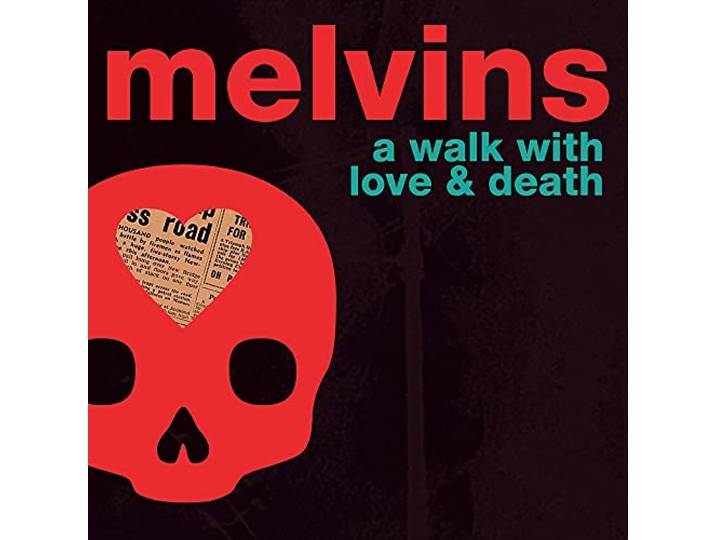 Melvins - A Walk With Love And Death