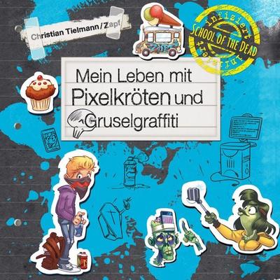 School of the dead 5: Mein Leben mit Pixelkröten und Gruselgraffiti - Christian Tielmann, Audio, 9783844922585