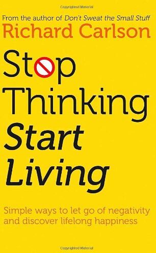 Richard Carlson - Stop Thinking, Start Living: Discover Lifelong Happiness - Preis vom 01.10.2026 17:08:56 h