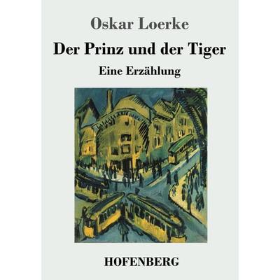 Der Prinz und der Tiger, Taschenbuch von Oskar Loerke, Henricus - Edition Deutsche Klassik, 978-3-7437-4272-7