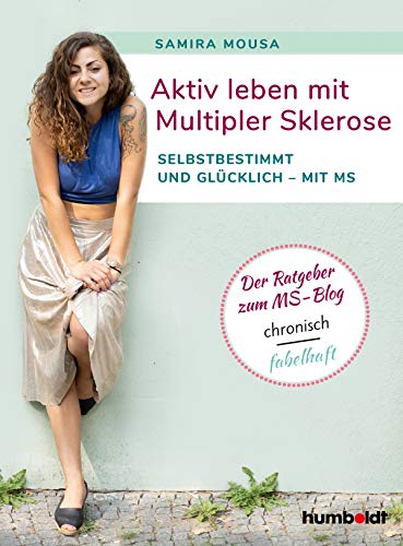 Samira Mousa - Aktiv leben mit Multipler Sklerose: Selbstbestimmt und glücklich - mit MS. Der Ratgeber zum MS-Blog chronisch fabelhaft. - Preis vom 30.09.2026 22:30:23 h