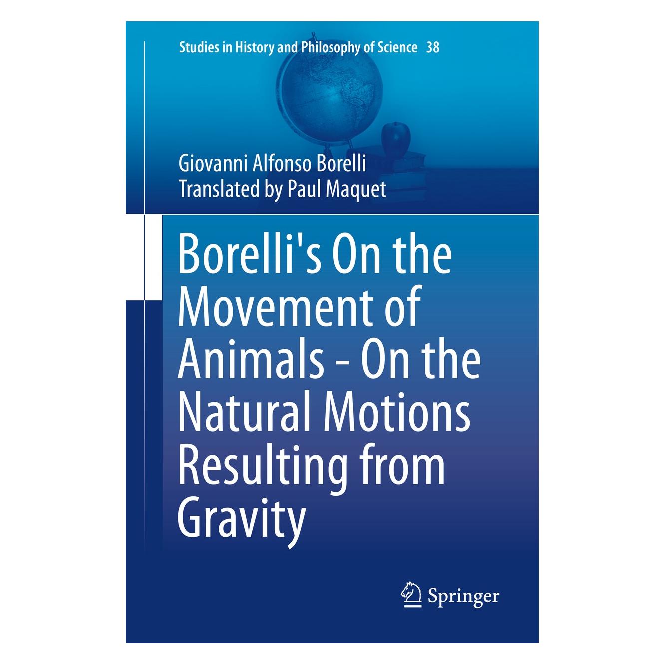 Springer Borelli's On the Movement of Animals - On the Natural Motions Resulting from Gravity (Englisch, Hardcover, Giovanni A. Borelli) (9783319085357)