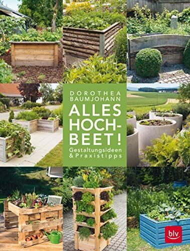 Dorothea Baumjohann - Alles Hochbeet!: Gestaltungsideen & Praxistipps (BLV) - Preis vom 10.10.2026 11:48:34 h