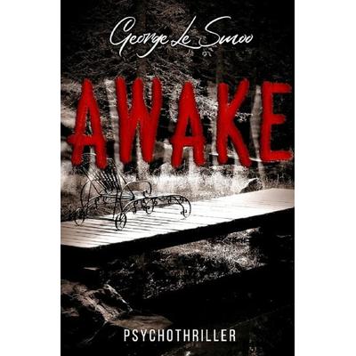 AWAKE !! ?? - Psychothriller, Taschenbuch von George Le Smoo, Epubli, 978-3-7565-2577-5