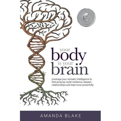 Your Body is Your Brain, Taschenbuch von Amanda Blake, Trokay Press, 978-0-9993681-0-7