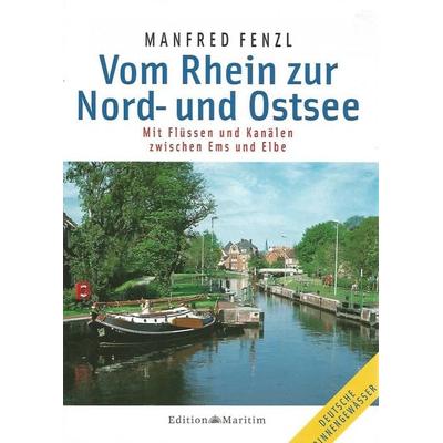 Vom Rhein zur Nord- und Ostsee, Gebundene Ausgabe von Manfred Fenzl, Edition Maritim GmbH