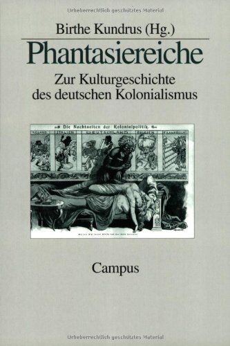 Birthe Kundrus - Phantasiereiche: Zur Kulturgeschichte des deutschen Kolonialismus - Preis vom 09.10.2026 07:28:09 h