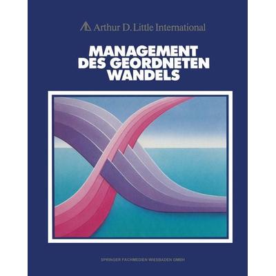 Management des geordneten Wandels, Taschenbuch von , Betriebswirtschaftlicher Verlag Gabler, 978-3-663-10706-4
