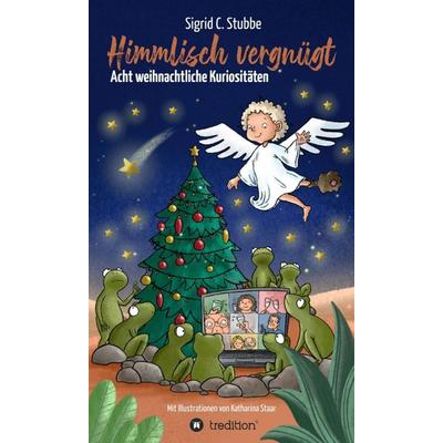 Himmlisch vergnügt, Gebundene Ausgabe von Sigrid C. Stubbe, Tredition, 978-3-347-40366-6