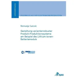 Gestaltung variantenrobuster Produkt-Produktionssysteme am Beispiel des Lithium-Ionen-Batteriemoduls, Fachbücher von Nemanja Sarovic